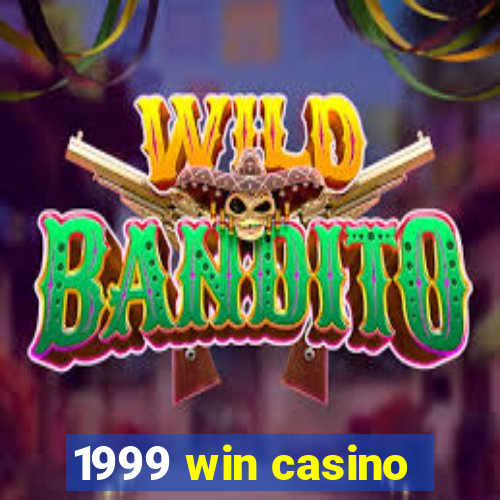 1999 win casino