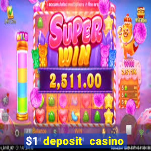 $1 deposit casino real money