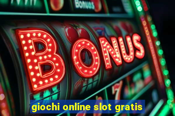 giochi online slot gratis