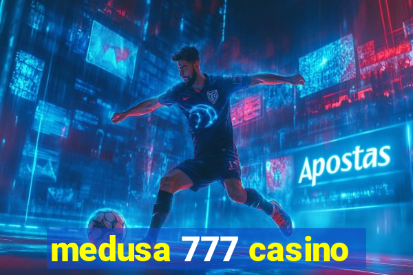 medusa 777 casino