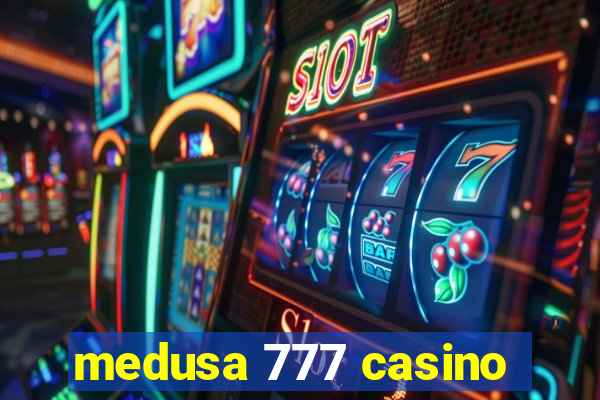 medusa 777 casino