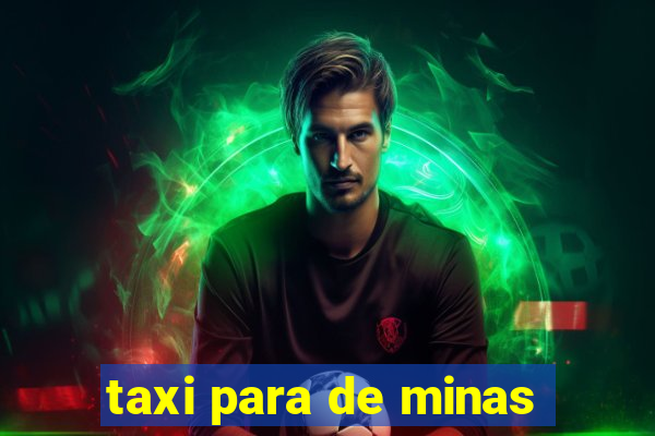 taxi para de minas