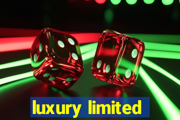 luxury limited