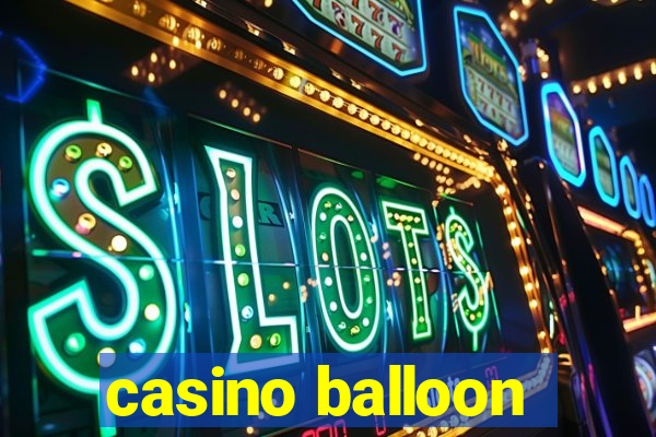 casino balloon