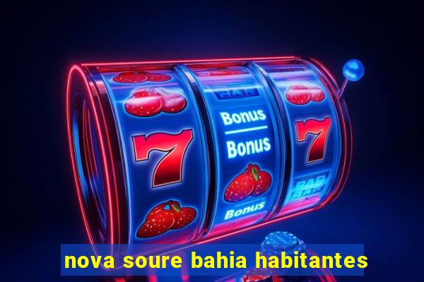 nova soure bahia habitantes