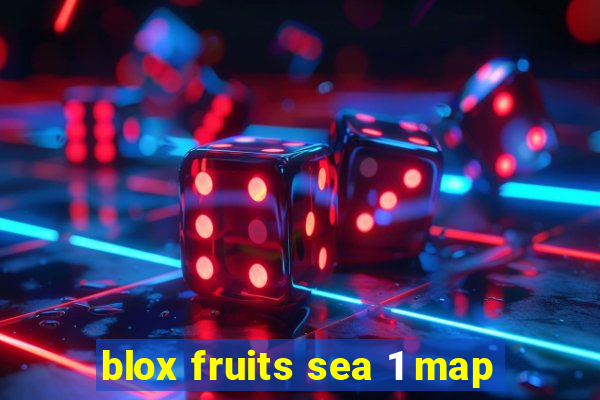 blox fruits sea 1 map