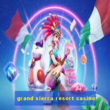 grand sierra resort casino