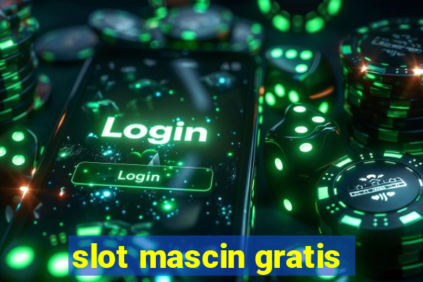 slot mascin gratis