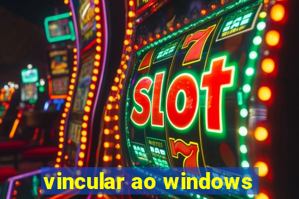 vincular ao windows