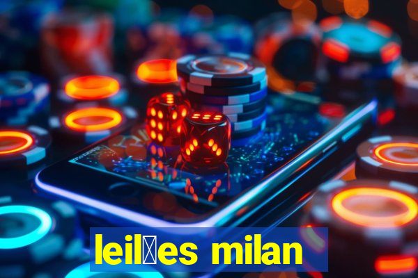 leil玫es milan