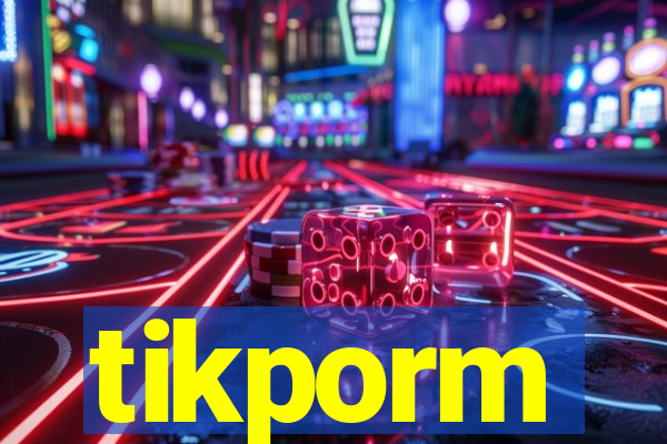 tikporm