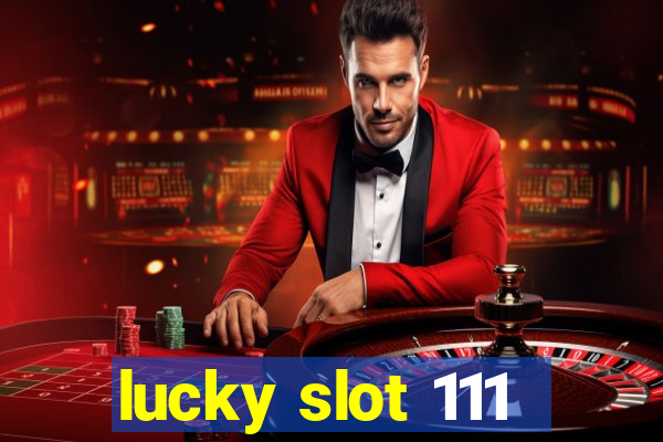 lucky slot 111