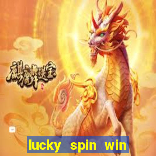 lucky spin win real money 2023