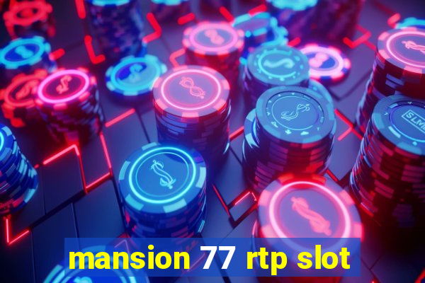 mansion 77 rtp slot