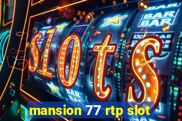 mansion 77 rtp slot