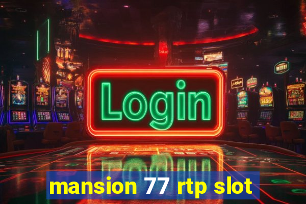 mansion 77 rtp slot