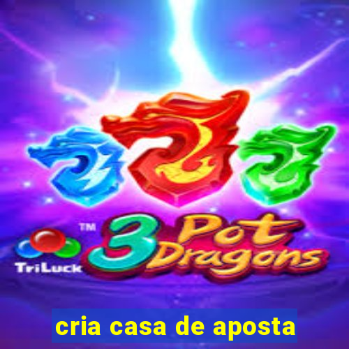 cria casa de aposta