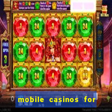 mobile casinos for real money