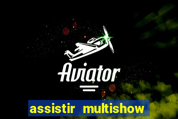 assistir multishow de graça