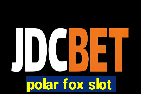 polar fox slot