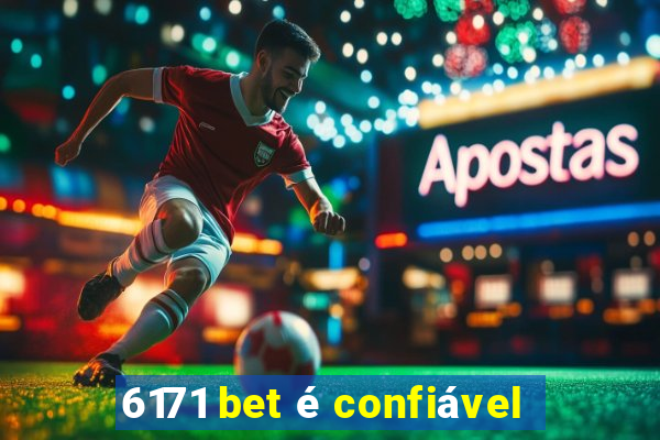 6171 bet é confiável