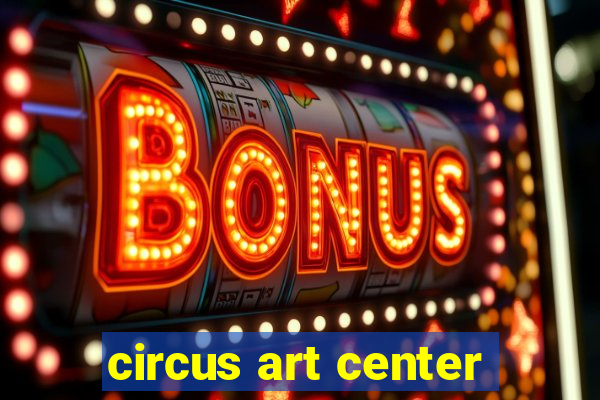 circus art center