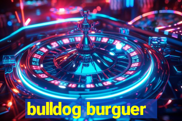 bulldog burguer