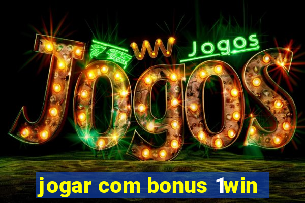 jogar com bonus 1win