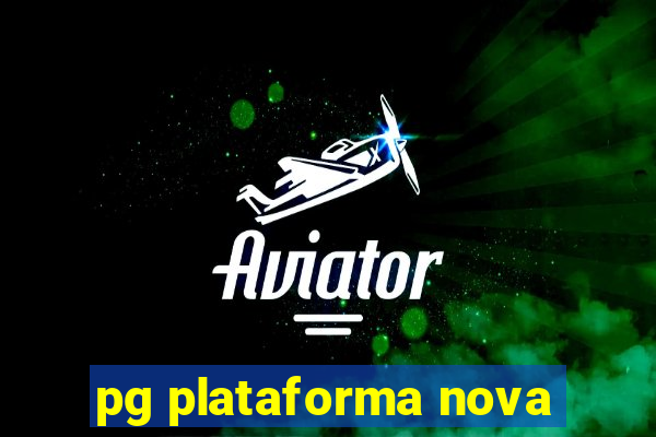 pg plataforma nova