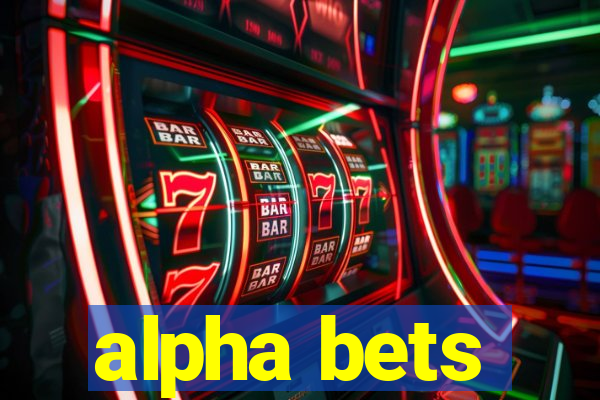 alpha bets