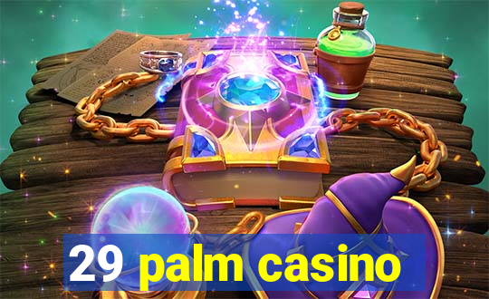 29 palm casino