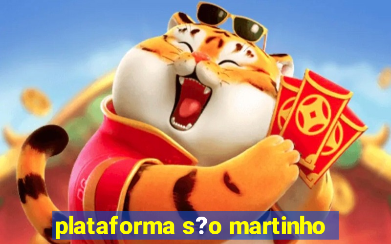 plataforma s?o martinho