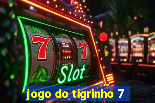 jogo do tigrinho 7