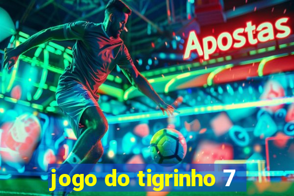 jogo do tigrinho 7