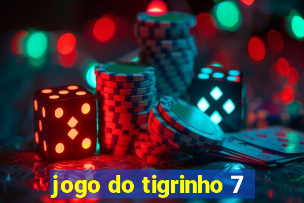 jogo do tigrinho 7