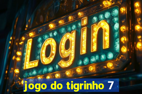 jogo do tigrinho 7