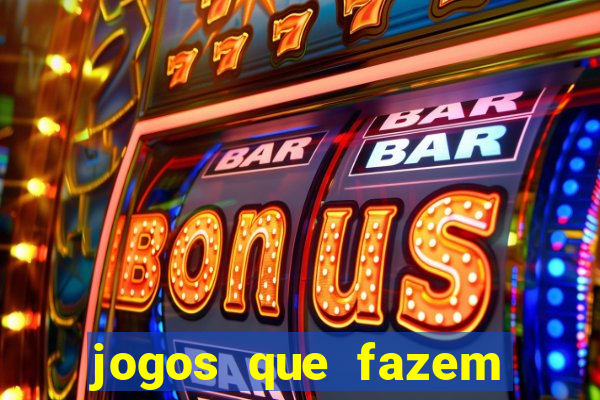 jogos que fazem ganhar dinheiro