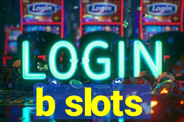 b slots