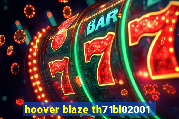 hoover blaze th71bl02001