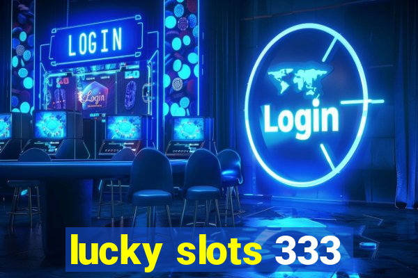 lucky slots 333