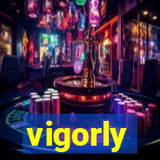 vigorly