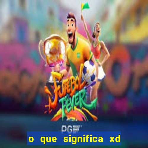 o que significa xd em jogos