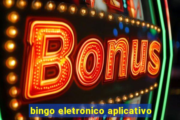 bingo eletronico aplicativo