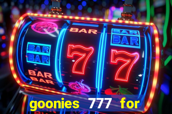 goonies 777 for slot games