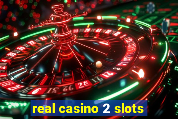 real casino 2 slots