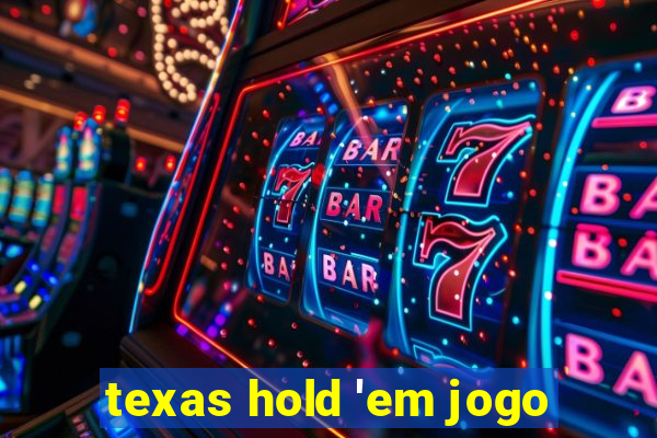 texas hold 'em jogo