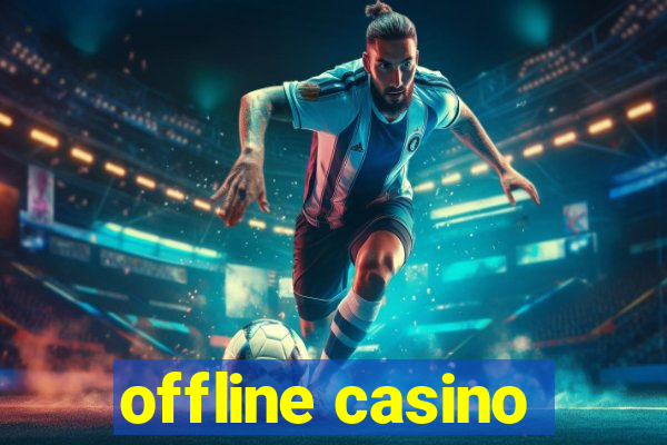 offline casino