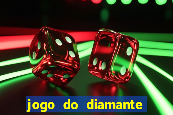 jogo do diamante para ganhar dinheiro