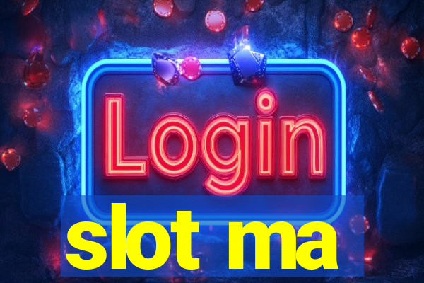 slot ma