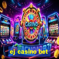 ej casino bet